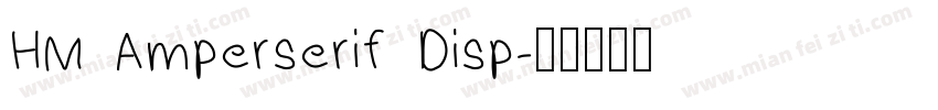 HM Amperserif Disp字体转换